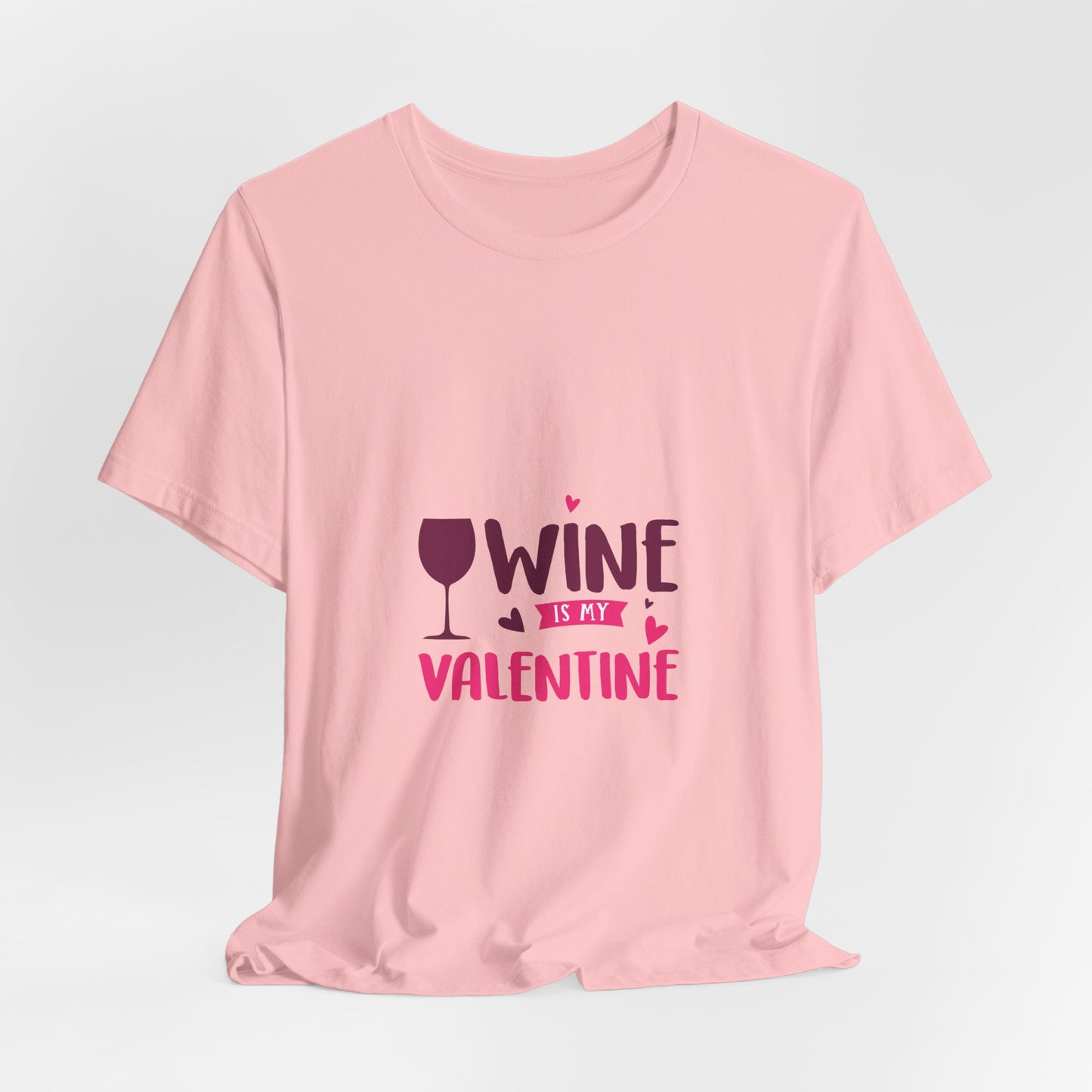 Unisex Jersey Short Sleeve "Wine is My Valentine" Tee Shirt