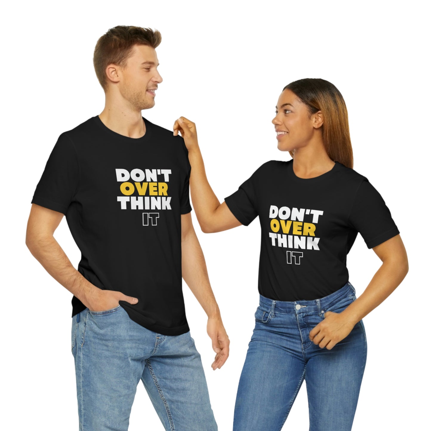Unisex " Don't Overthink It" Graphic Tee shirt