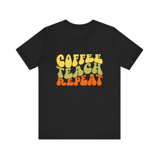 Unisex Jersey Short Sleeve "Coffee Teach Repeat" Tee