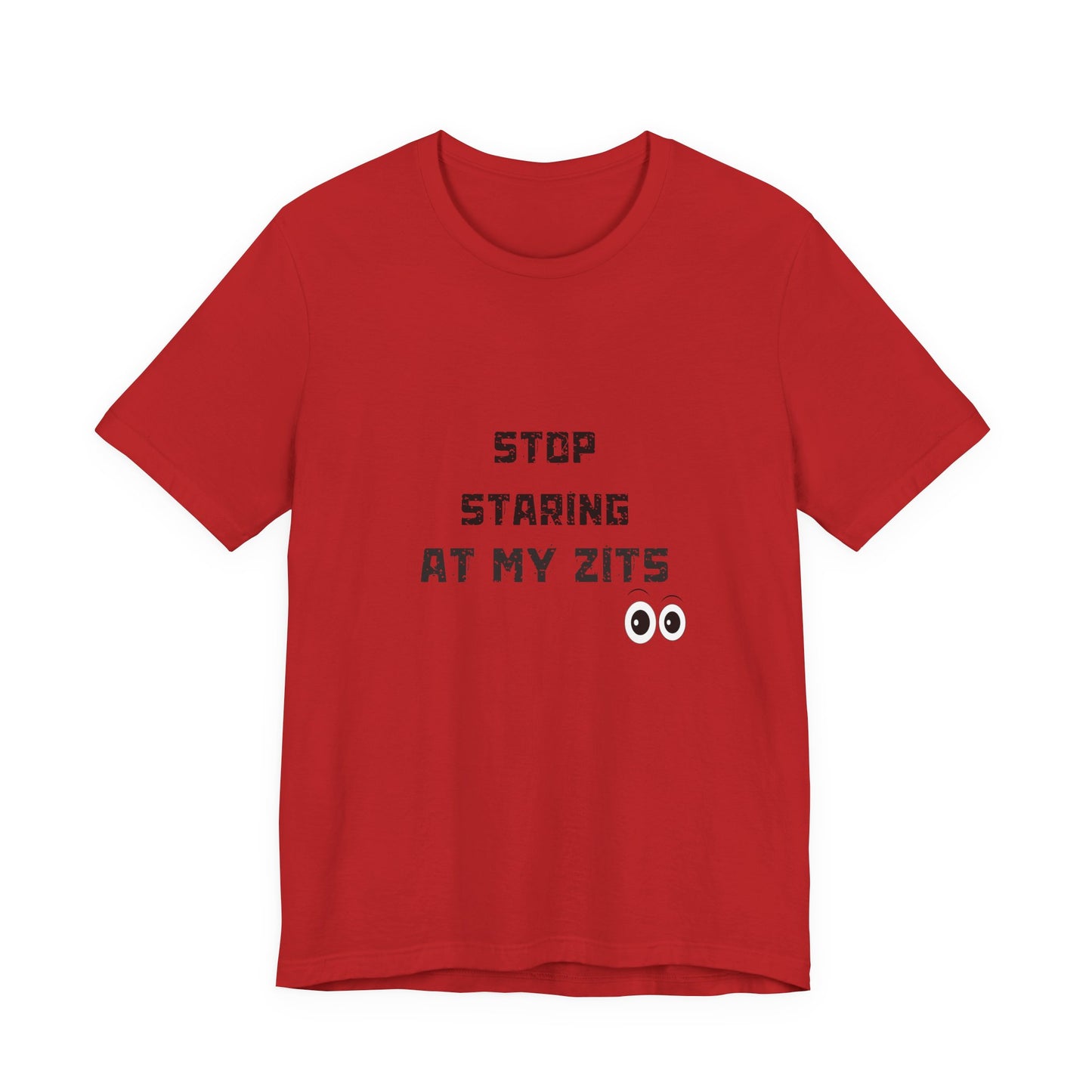 Unisex Jersey Short Sleeve "Stop Staring At My Zits" Tee