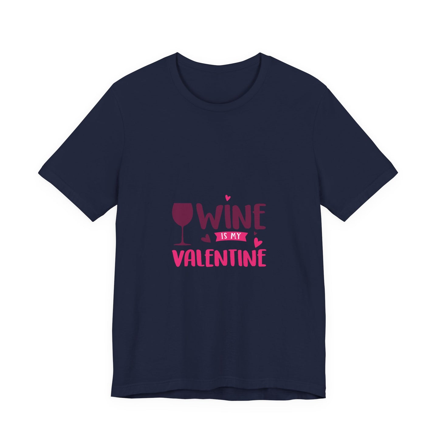 Unisex Jersey Short Sleeve "Wine is My Valentine" Tee Shirt