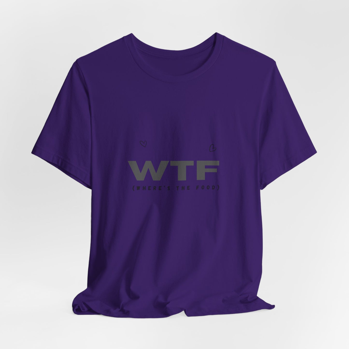 Unisex Jersey Short Sleeve "WTF- Where's The Food" Tee