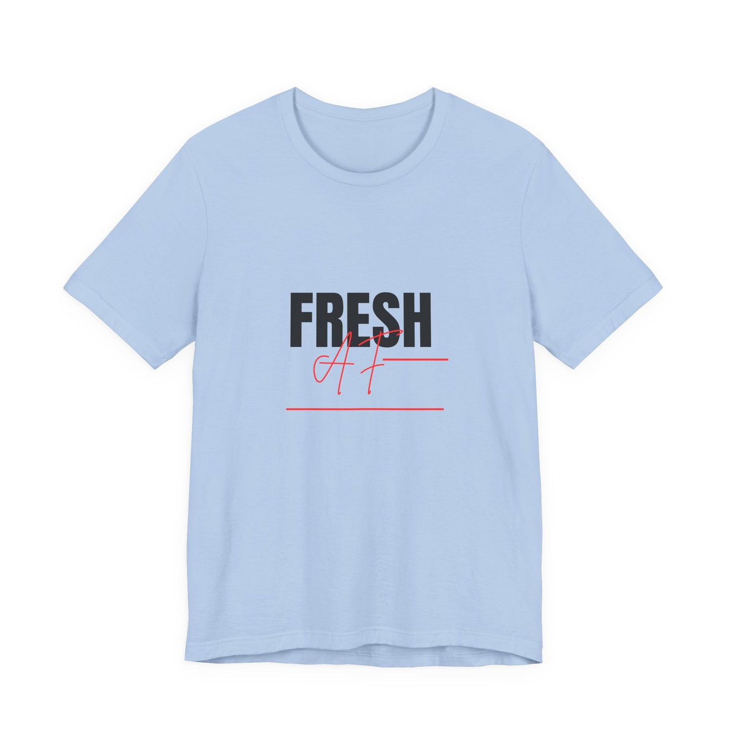Unisex Jersey Short Sleeve "Fresh AF" Tee