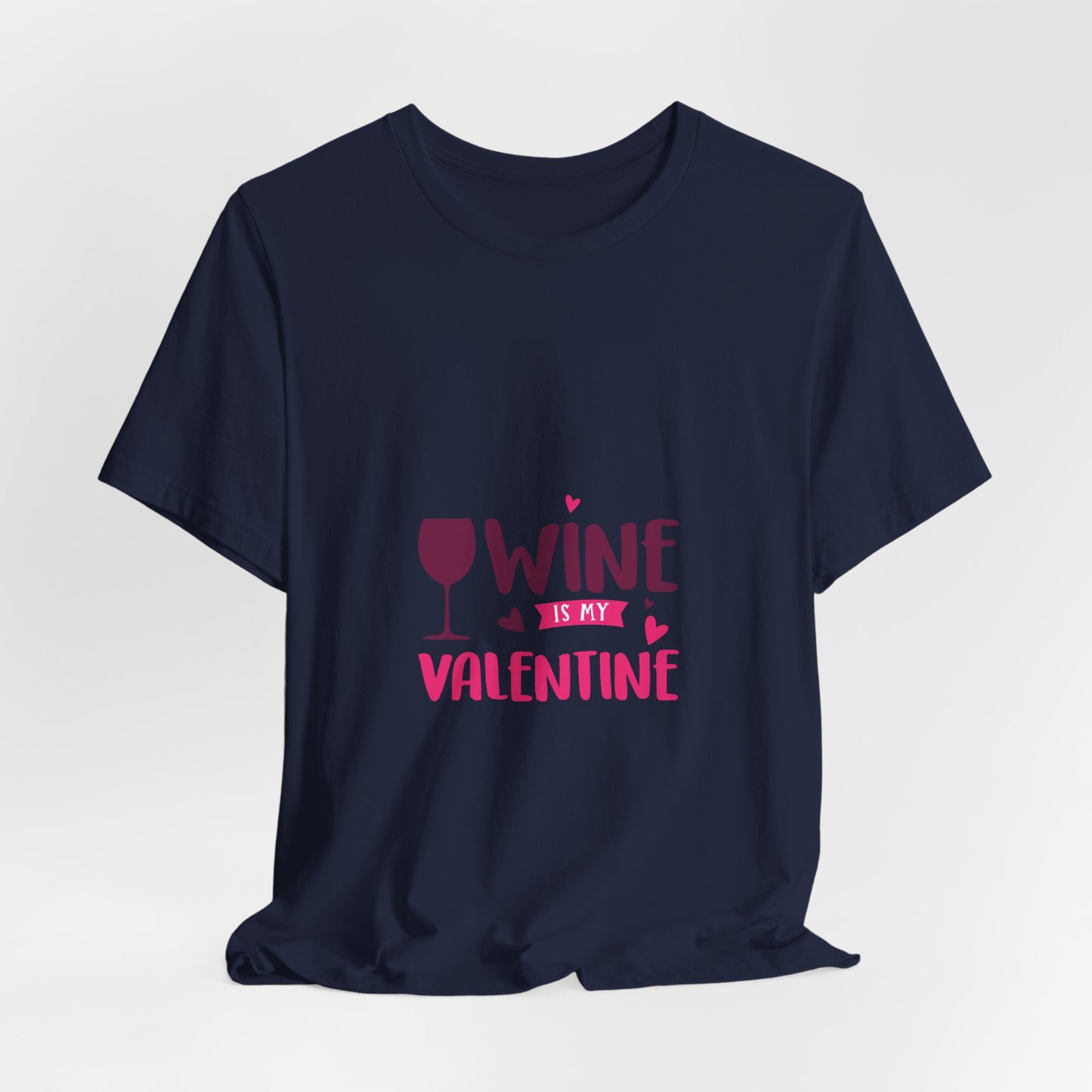 Unisex Jersey Short Sleeve "Wine is My Valentine" Tee Shirt