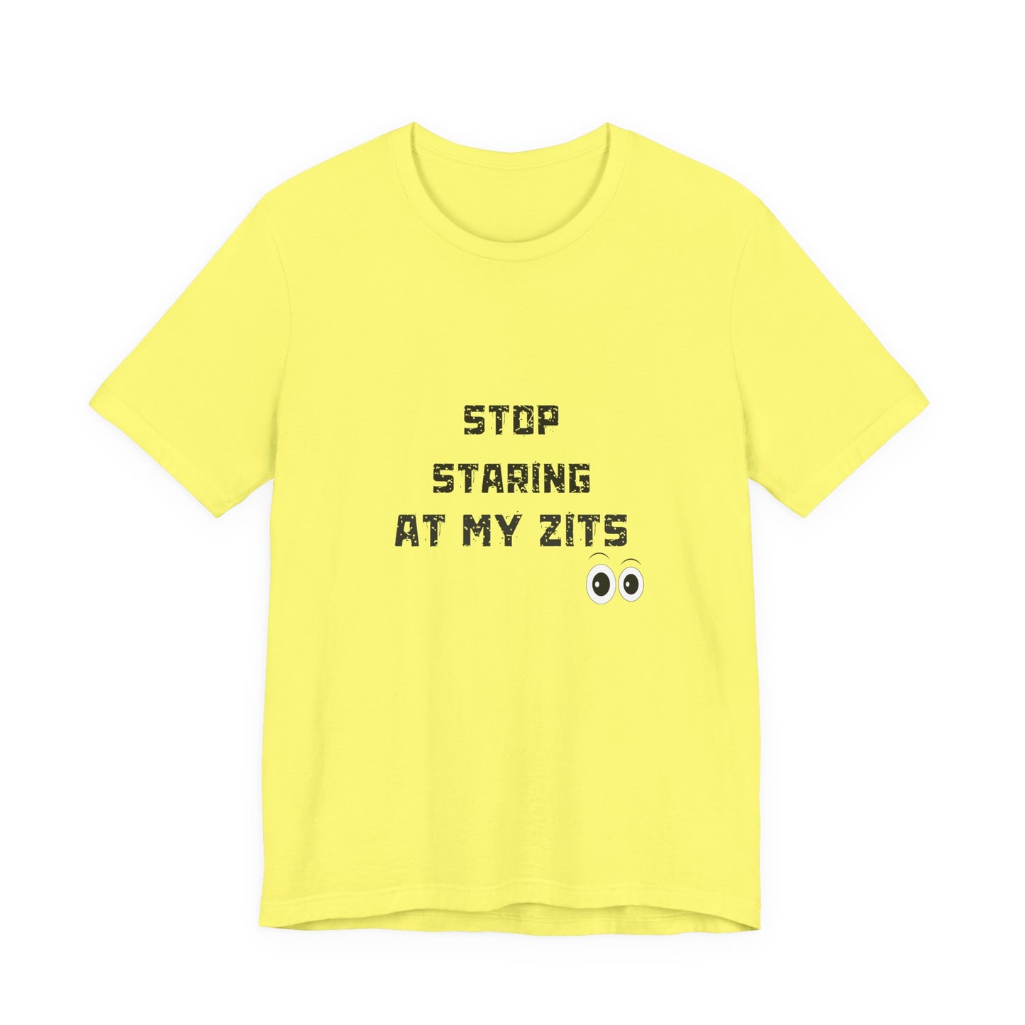 Unisex Jersey Short Sleeve "Stop Staring At My Zits" Tee