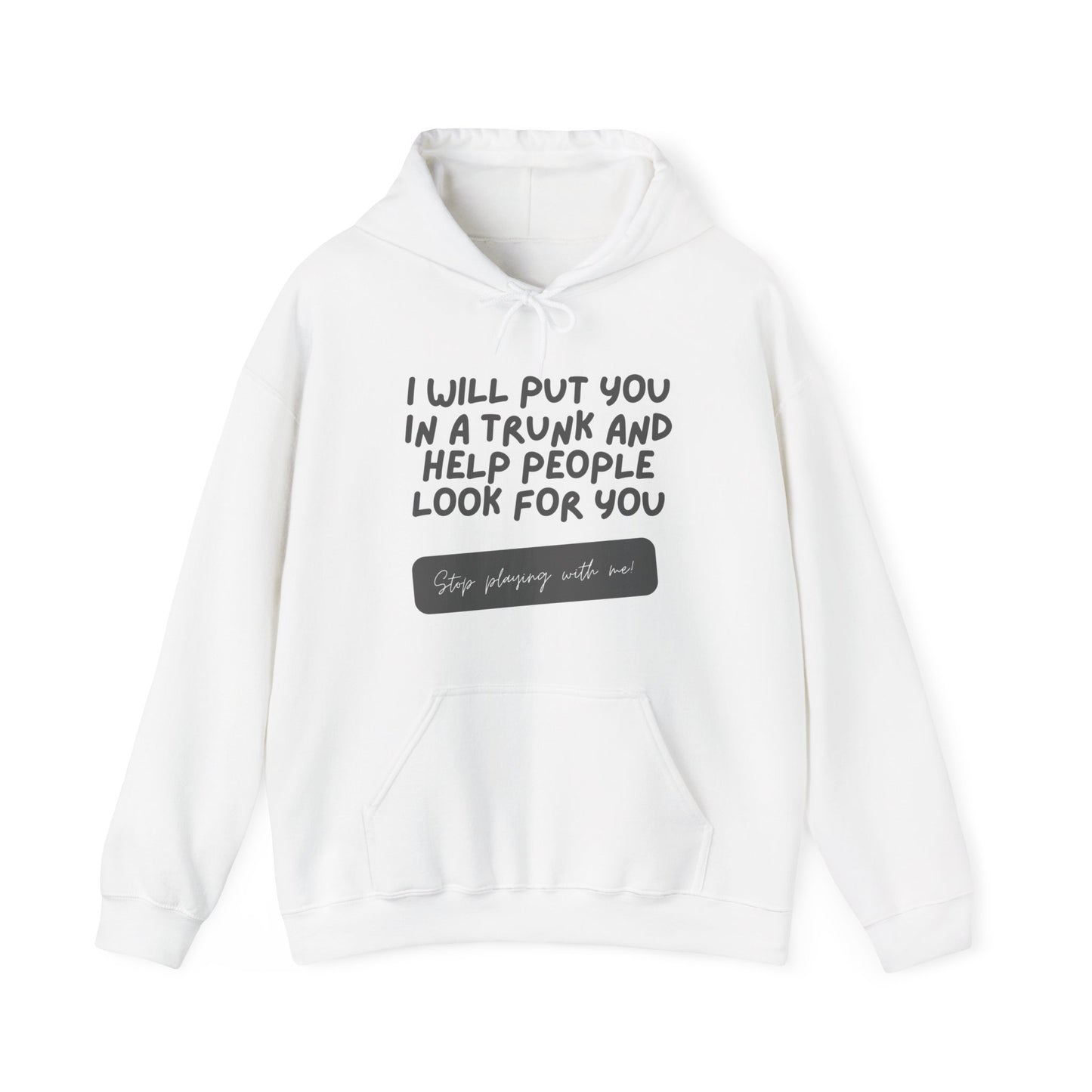 Unisex Heavy Blend™ Hooded "Stop playing with me" Sweatshirt