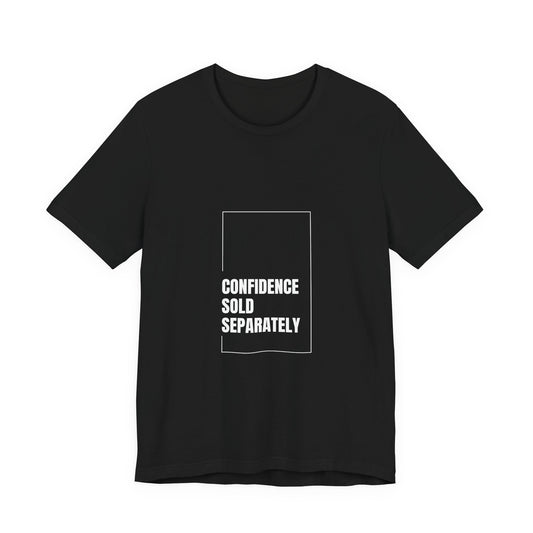 Unisex Jersey Short Sleeve "Confidence Sold Separately" Tee