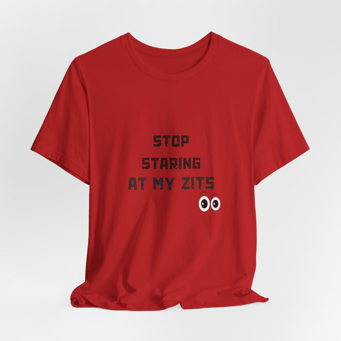Unisex Jersey Short Sleeve "Stop Staring At My Zits" Tee