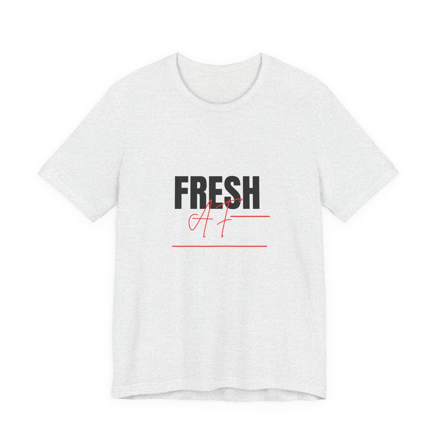 Unisex Jersey Short Sleeve "Fresh AF" Tee