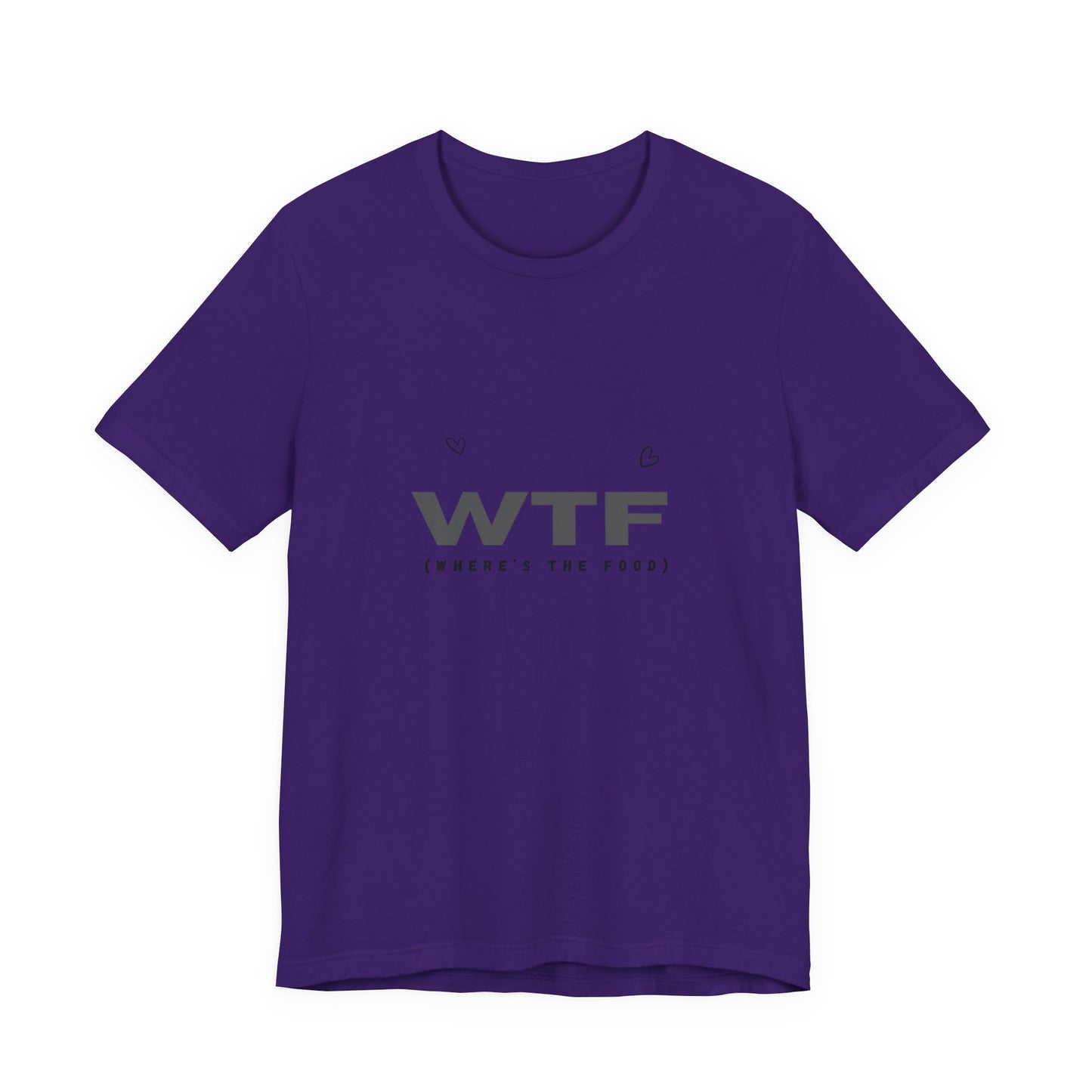 Unisex Jersey Short Sleeve "WTF- Where's The Food" Tee