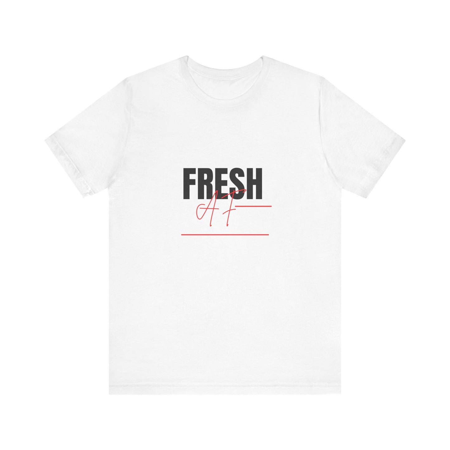 Unisex Jersey Short Sleeve "Fresh AF" Tee