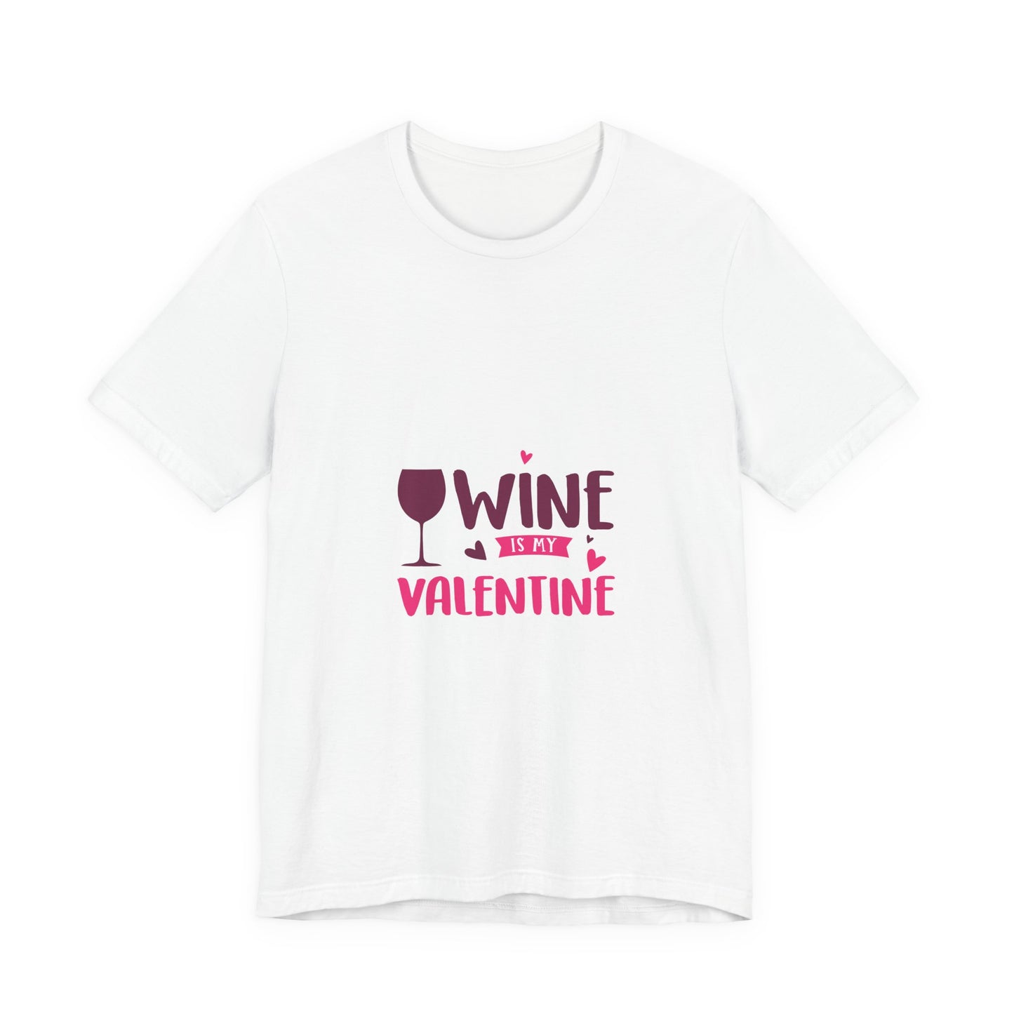 Unisex Jersey Short Sleeve "Wine is My Valentine" Tee Shirt