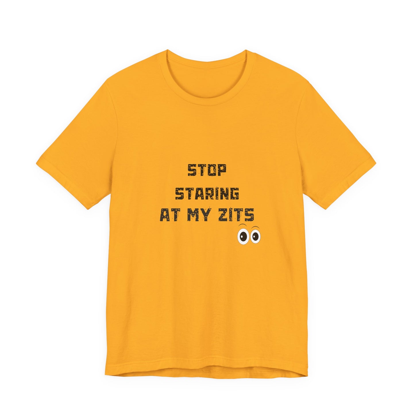 Unisex Jersey Short Sleeve "Stop Staring At My Zits" Tee