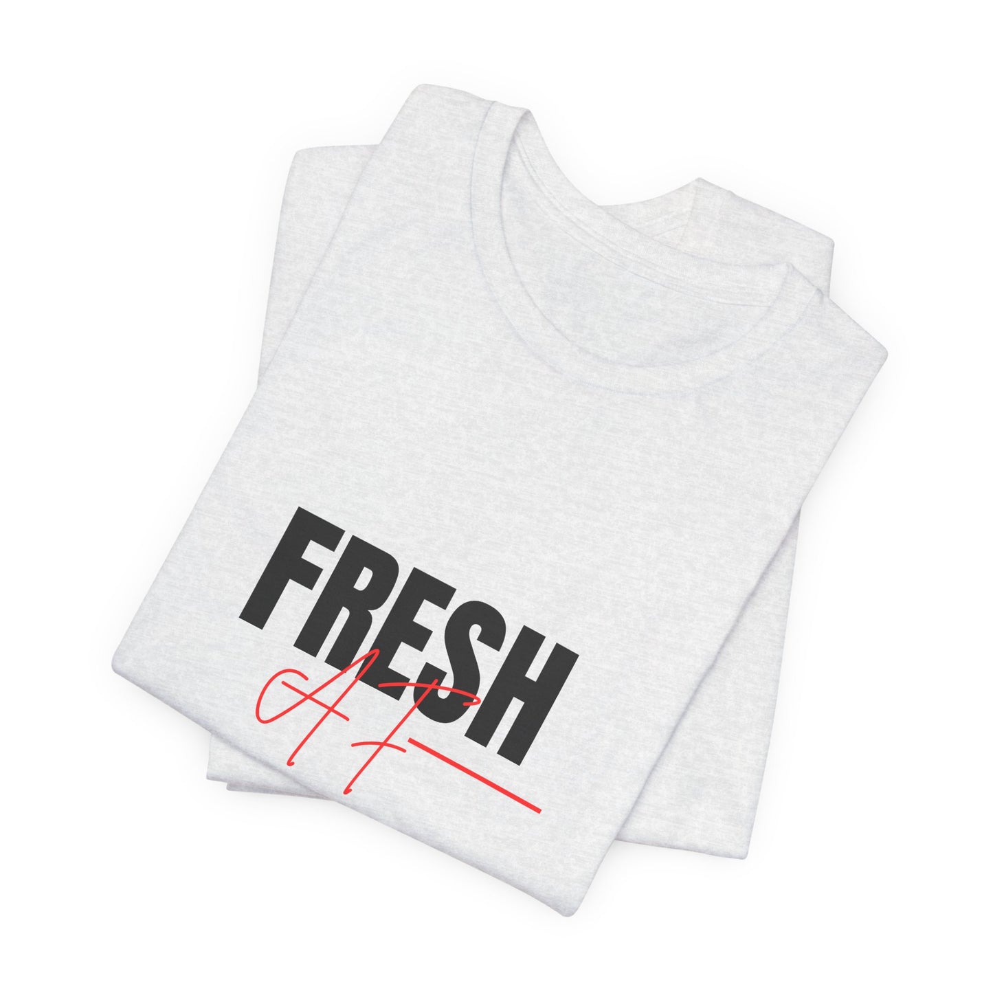 Unisex Jersey Short Sleeve "Fresh AF" Tee