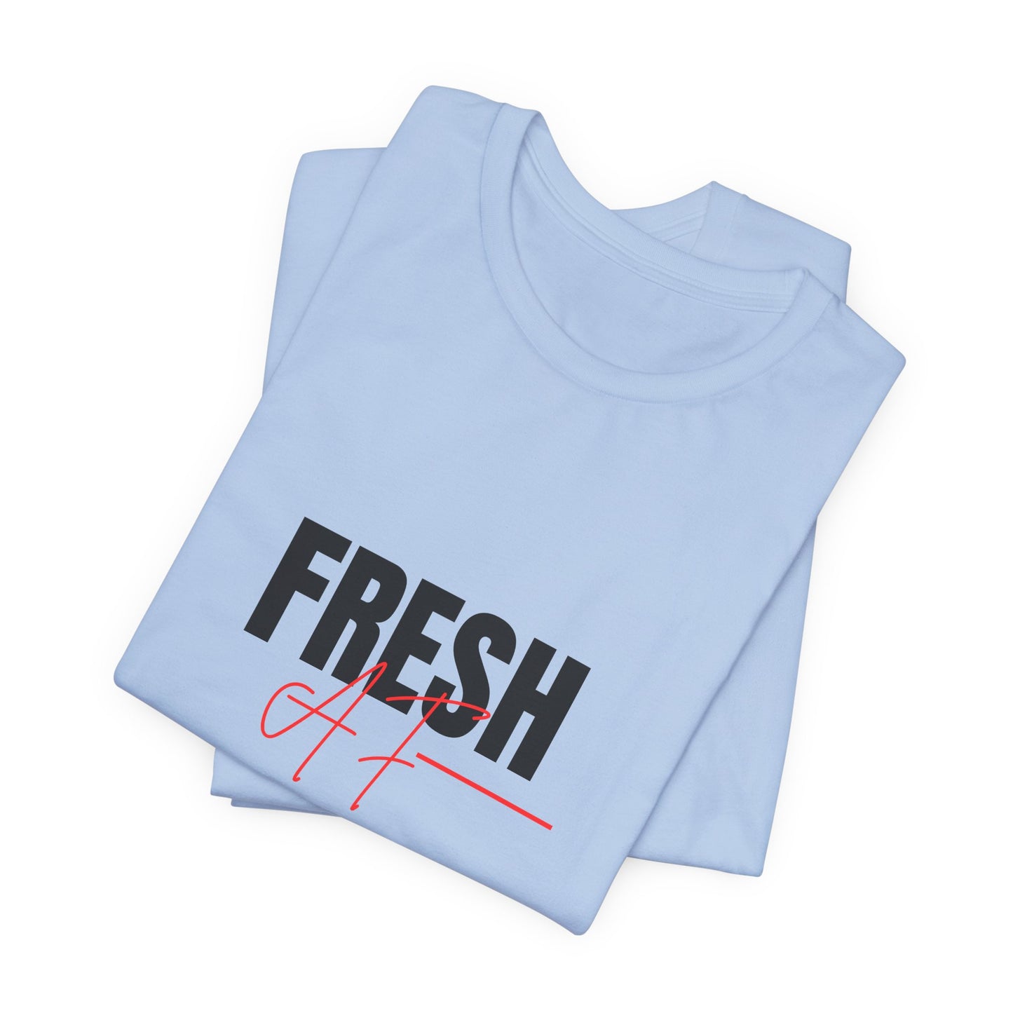 Unisex Jersey Short Sleeve "Fresh AF" Tee