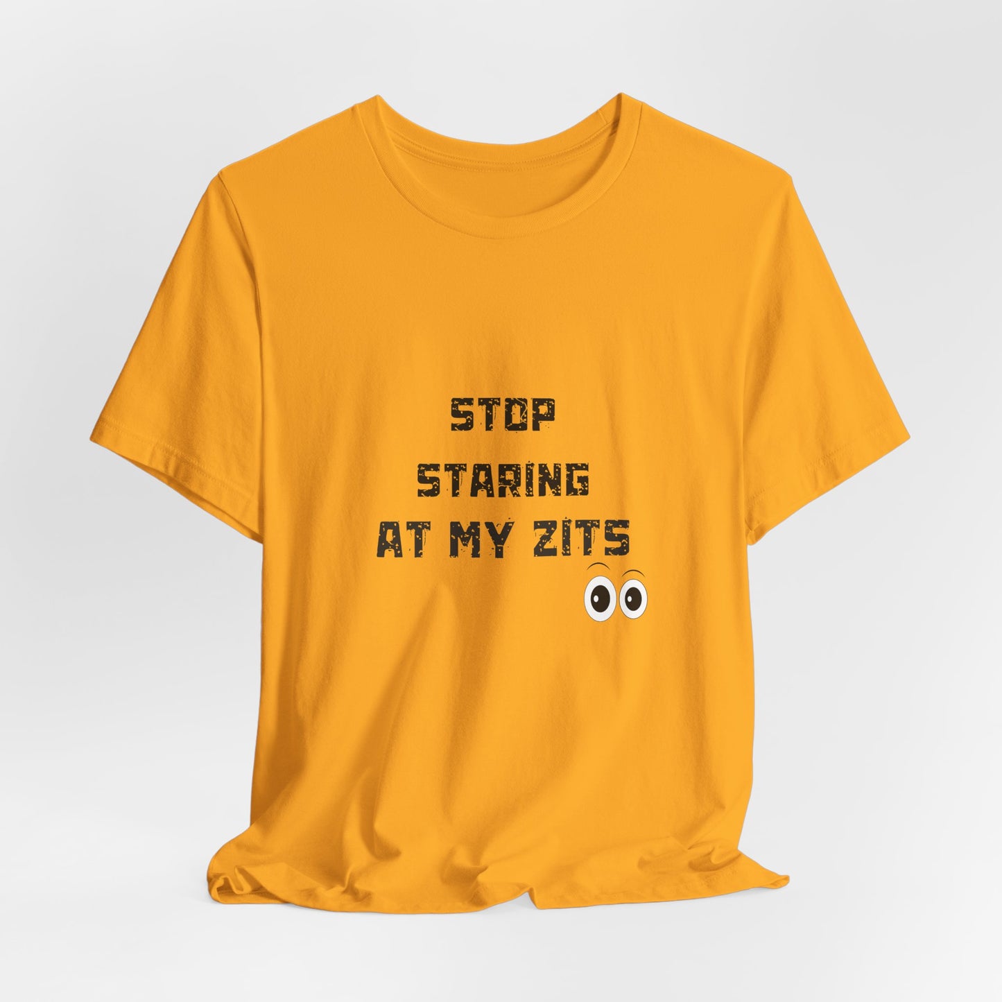 Unisex Jersey Short Sleeve "Stop Staring At My Zits" Tee