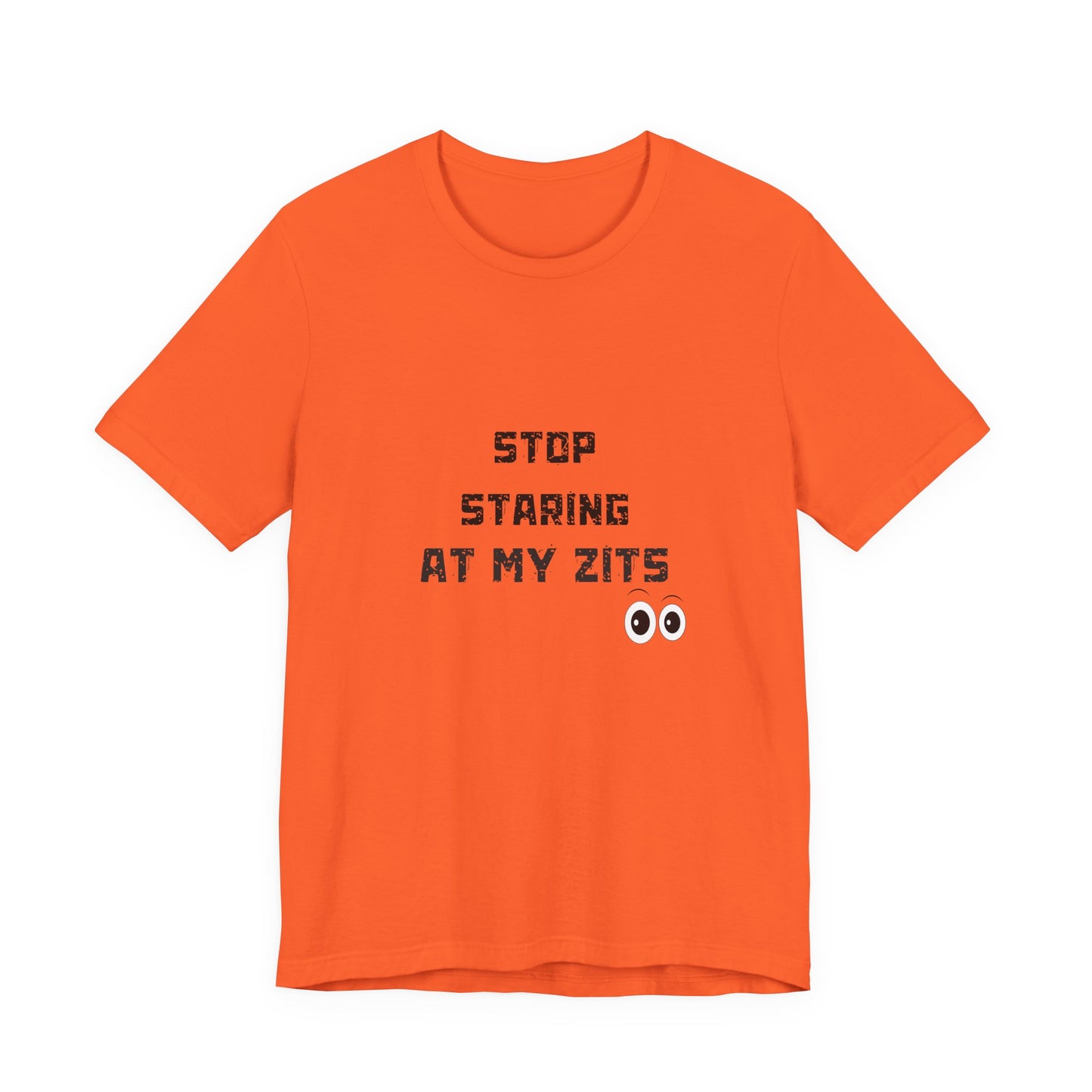 Unisex Jersey Short Sleeve "Stop Staring At My Zits" Tee