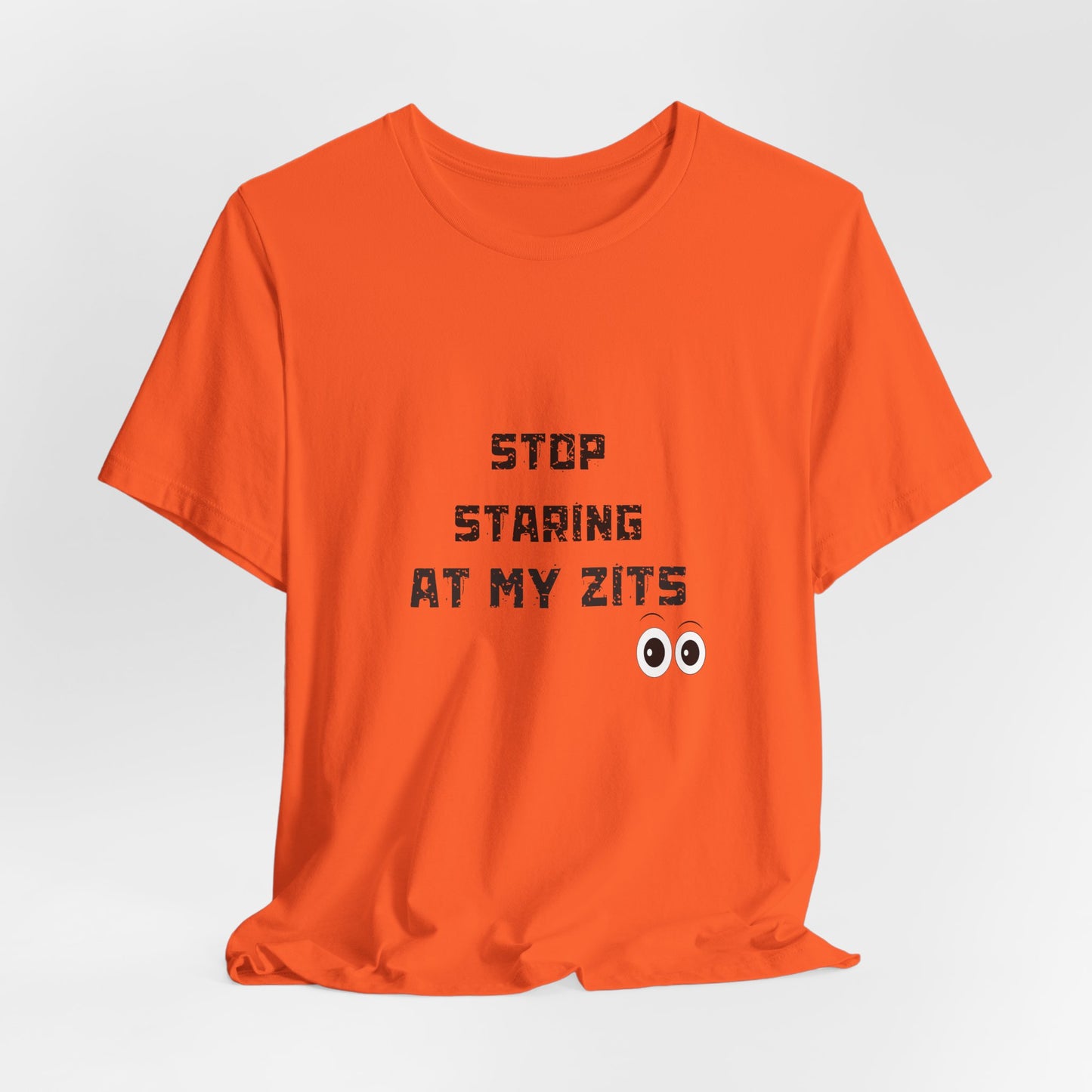 Unisex Jersey Short Sleeve "Stop Staring At My Zits" Tee