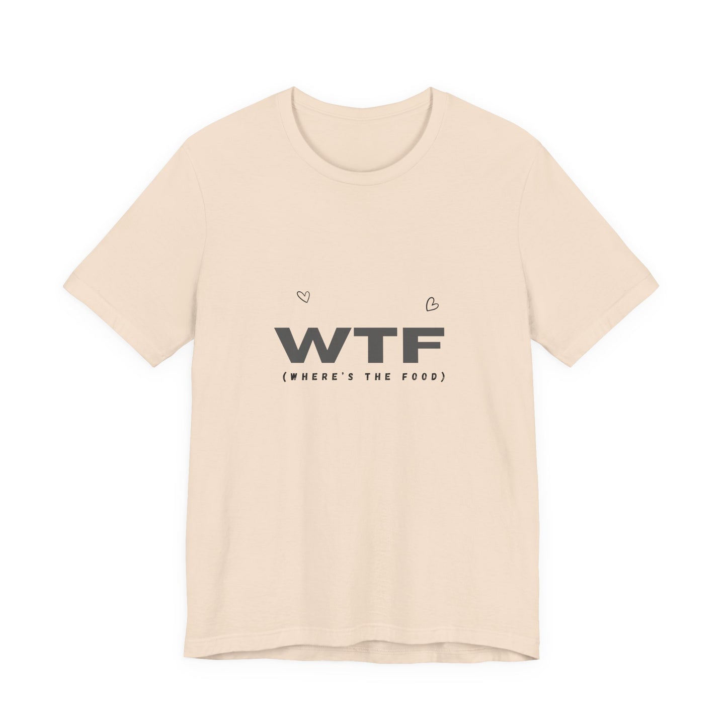 Unisex Jersey Short Sleeve "WTF- Where's The Food" Tee