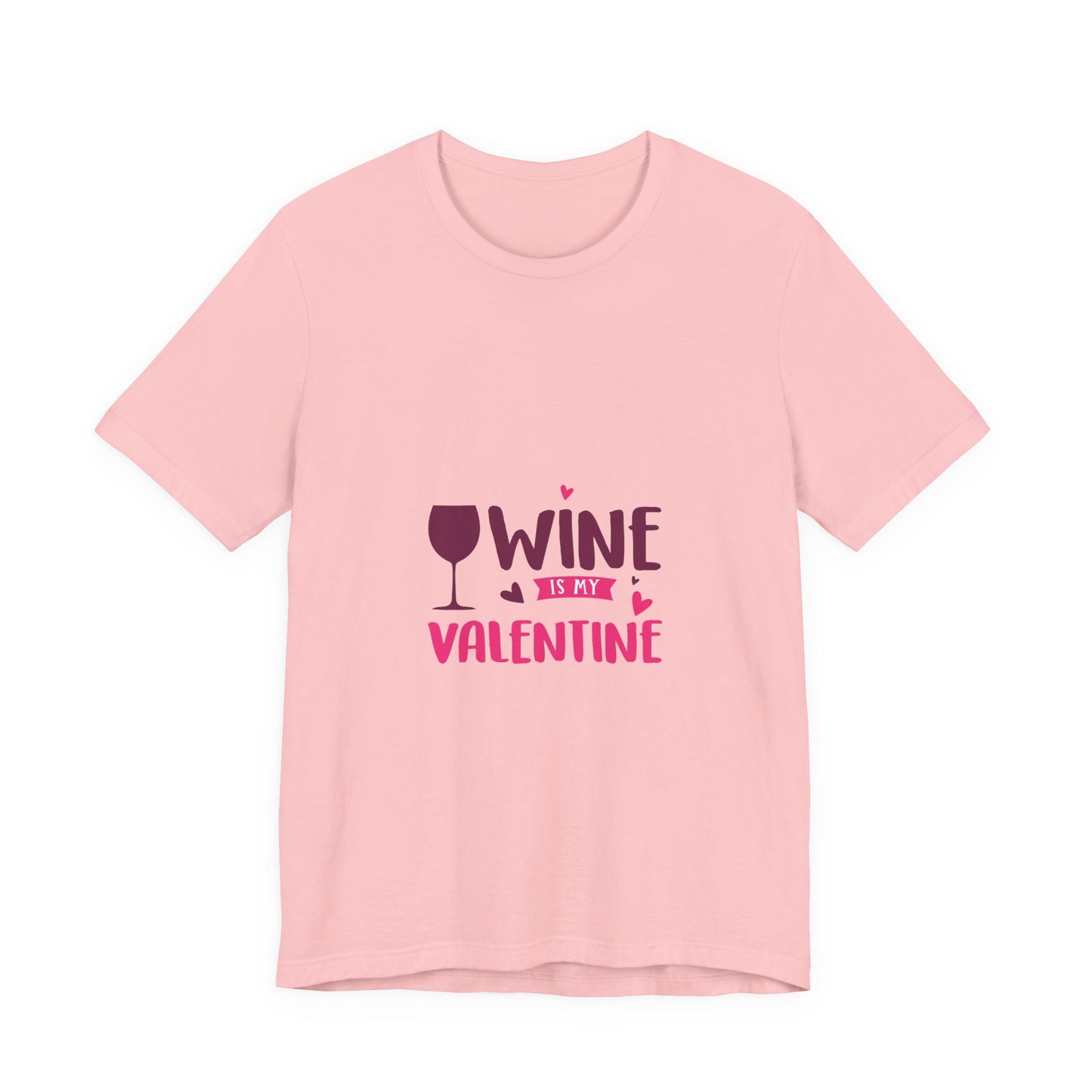Unisex Jersey Short Sleeve "Wine is My Valentine" Tee Shirt