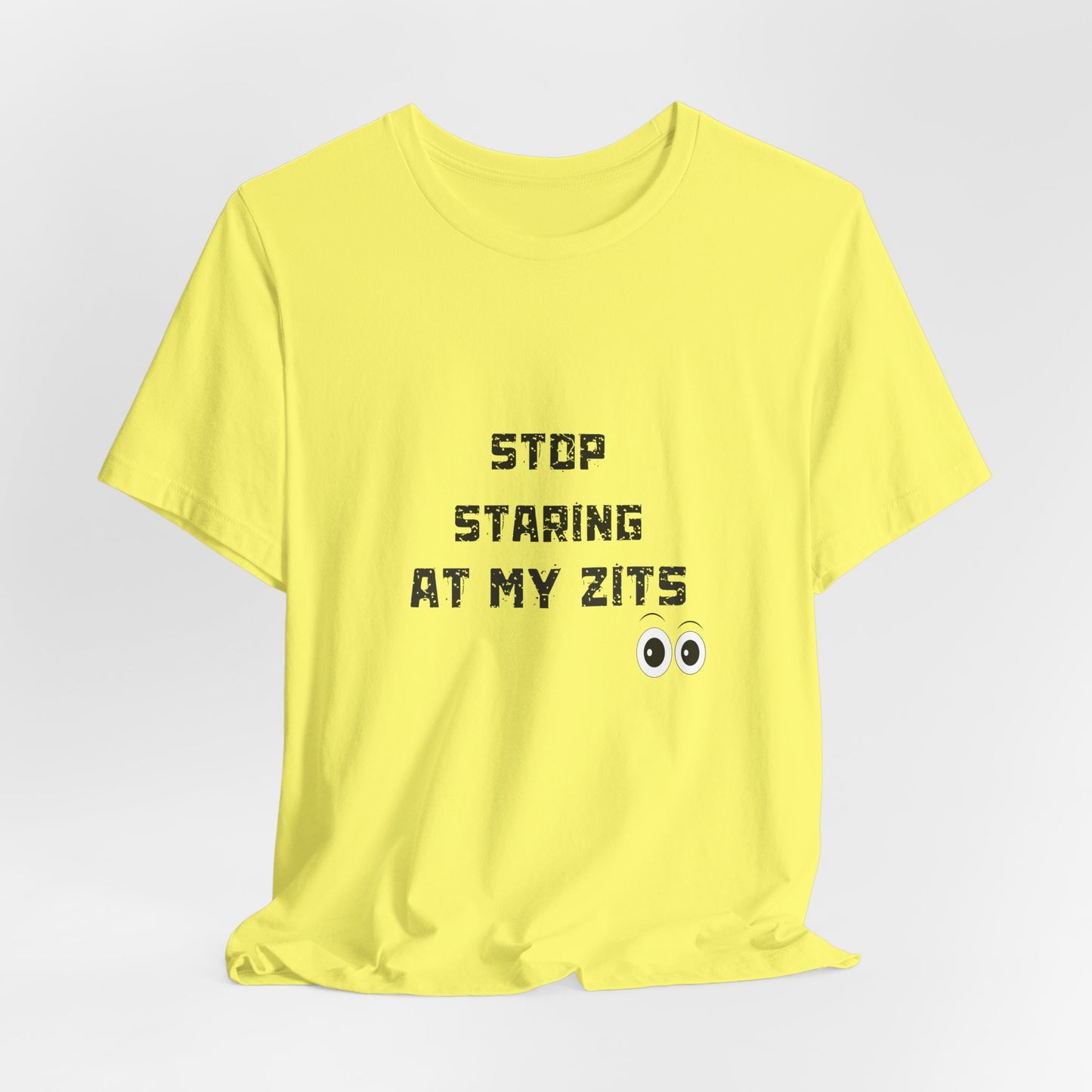Unisex Jersey Short Sleeve "Stop Staring At My Zits" Tee