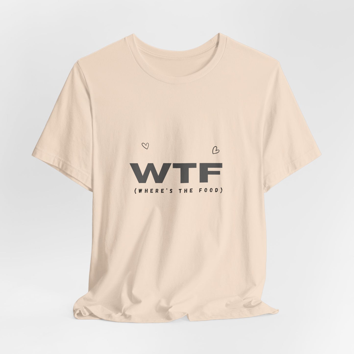 Unisex Jersey Short Sleeve "WTF- Where's The Food" Tee