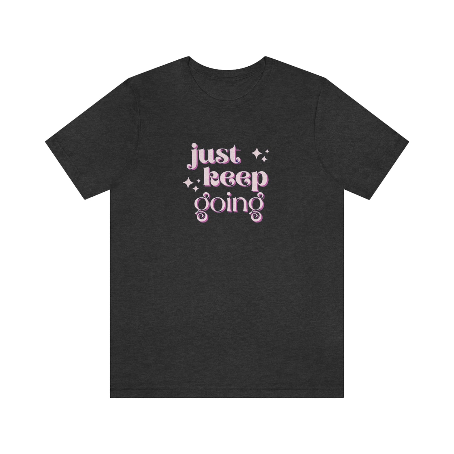 Unisex  "just keep going" Graphic Tee shirt