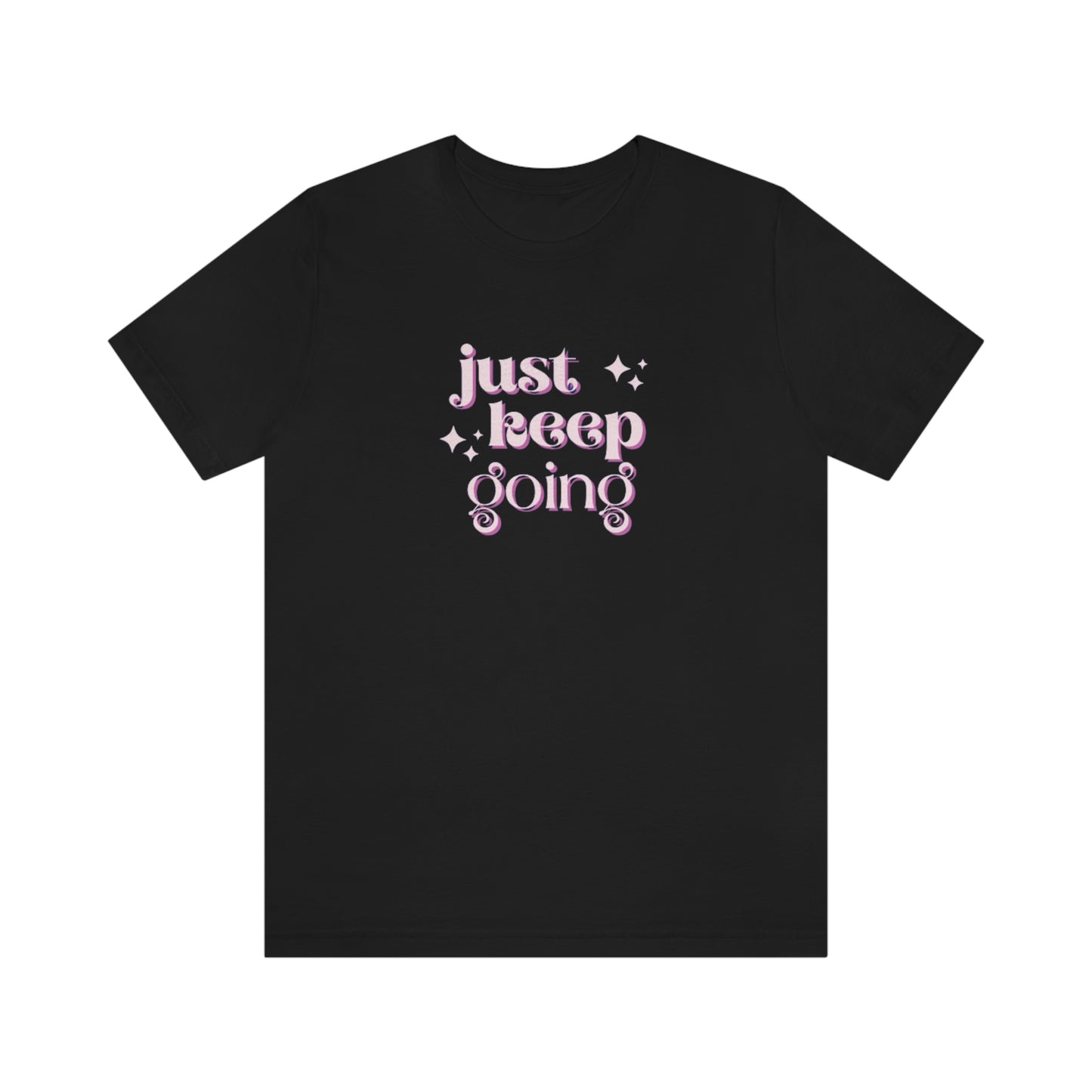 Unisex  "just keep going" Graphic Tee shirt