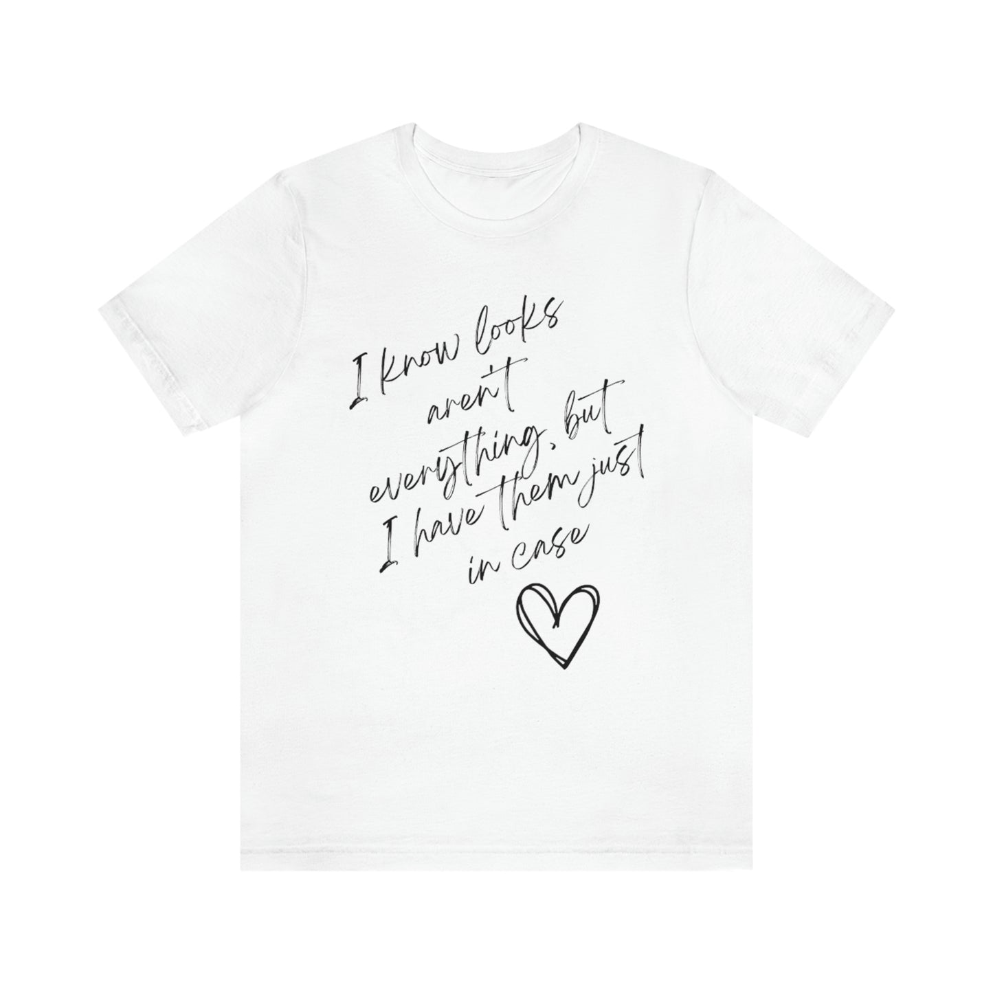 Unisex Graphic "Looks Aren't Everything" Tee shirt